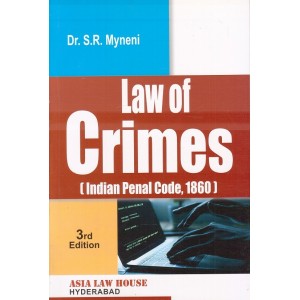 Asia Law House's Law Of Crimes (Indian Penal Code,1860) [IPC] by S.R.Myneni